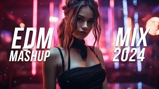 EDM Mashup Mix 2024  Best Mashups amp Remixes of Popular Songs  Party Music Mix 2024 [upl. by Amitak]