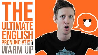 The Ultimate English Pronunciation Warm Up [upl. by Louis839]