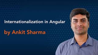 Internationalization in Angular by Ankit Sharma  Angular Conference [upl. by Ennoirb815]