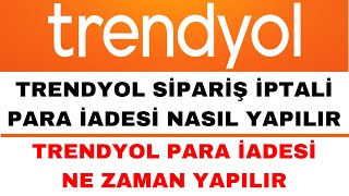 Trendyol Sipariş İptali Para İadesi  Trendyol Para İadesi Ne Zaman Gelir [upl. by Vescuso]