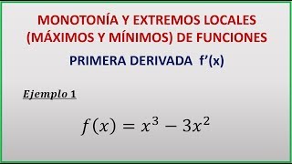 MONOTONÍA Y EXTREMOS LOCALES DE UNA FUNCIÓN  EJEMPLO 1 [upl. by Jennica]