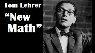 Tom Lehrer  quotNew Mathquot [upl. by Wachtel]