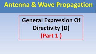 General Expression Of Directivity D Part 1  Hindi  Antenna amp Wave Propagation [upl. by Adlog362]