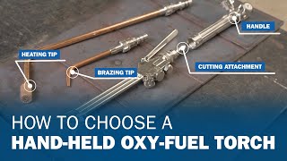 How To Choose a HandHeld OxyFuel Torch [upl. by Mcfadden]