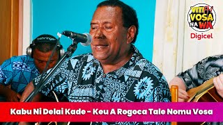 Kabu Ni Delai Kade  Keu A Rogoca Tale Nomu Vosa VitiFM Vosa Na Wa [upl. by Stroud]