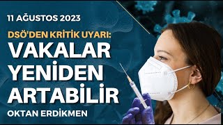 Avrupada yeni varyant Vakalar yeniden artabilir  11 Ağustos 2023 Oktan Erdikmen [upl. by Omrellig]