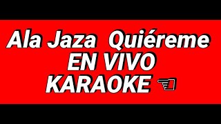 Ala Jaza Quiéreme KARAOKE [upl. by Cusack902]