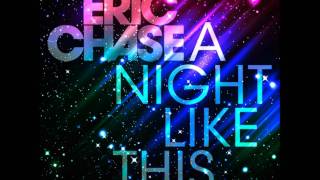 Eric Chase  A Night Like This Original Mix [upl. by Hadwyn]