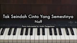 Tak Seindah Cinta Yang Semestinya  Naff  Piano Karaoke by Andre Panggabean [upl. by Ggerg374]