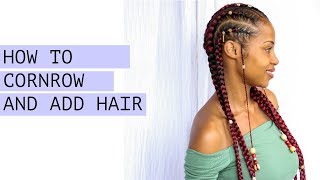 HOW TO CORNROW amp ADD HAIR [upl. by Etnaid]