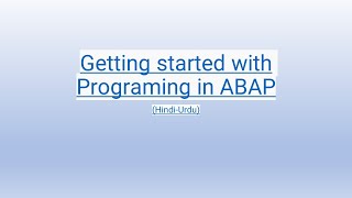 Getting started with Programing in ABAP HindiUrdu [upl. by Leirrad]