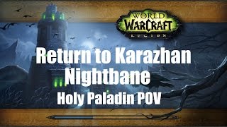 Return to Karazhan  Nightbane Holy Paladin POV [upl. by Atlas]