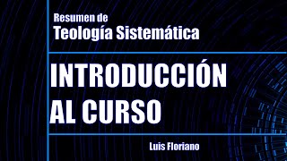 Introducción al curso de Resumen de Teología Sistemática [upl. by Eniarol705]