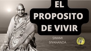 EL PROPOSITO DE LA VIDA SWAMI SIVANANDA [upl. by Stanfield]