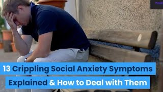 13 Crippling Social Anxiety Symptoms Explained amp How to Deal with Them Must Watch [upl. by Gnaht652]