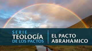 Serie Teología de los Pactos – Pacto Abrahámico [upl. by Nafets639]