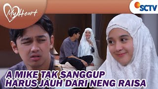 A MIKE SEDIH Karna Merasa Berat Harus Meninggalkan Neng Raisa  My Heart  Episode 173 [upl. by Scott]