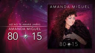 Amanda Miguel  Así No Te Amará Jamás  8015 [upl. by Behka618]