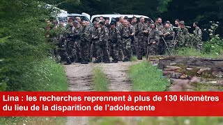 Lina  les recherches reprennent à plus de 130 kilomètres du lieu de la disparition de l’adolescente [upl. by Orelu681]