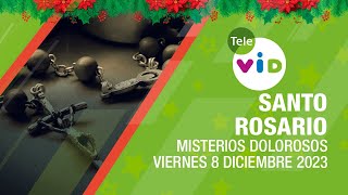 Santo Rosario de hoy Viernes 8 Diciembre de 2023 🎄📿 Misterios Dolorosos TeleVID SantoRosario [upl. by Roane353]