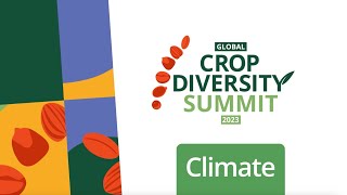 Global Crop Diversity Summit 2023 Highlights Climate [upl. by Grizelda94]