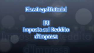 Video Tutorial IRI  Imposta sul Reddito dImpresa [upl. by Dalohcin]