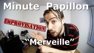 Minute Papillon  Improvisation 05  quotMerveillequot [upl. by Pip]