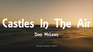 Don McLean  Castles In The Air Lyrics [upl. by Anonyw310]