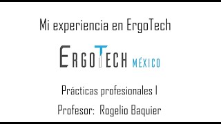 Experiencia en prácticas profesionales dentro de ErgoTech México [upl. by Pirali]