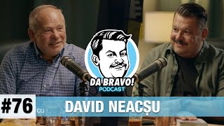 DA BRAVO Podcast 76 cu David Neacsu [upl. by Pembrook]