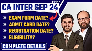 CA Inter Sep 24 Registration Exam Form Admit Card Complete Detail  CA Inter Sep 24 Exam Form Date [upl. by Rodrique]