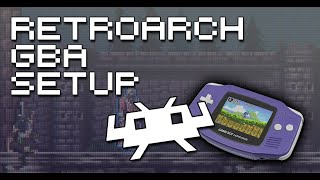 Retroarch Game Boy Advance Core Setup Guide  How To Play GBA Games With RetroArch [upl. by Anicnarf]