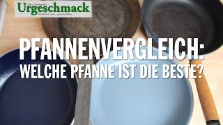 Welche Pfanne ist die Beste Pfannenvergleich mit Kauftipps  Urgeschmack [upl. by Keefe]