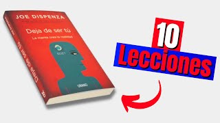 10 Lecciones del Libro quotDeja de ser Tuquot de Joe Dispenza [upl. by Santana]