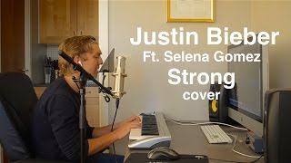 STRONG  Justin Bieber ft Selena Gomez cover [upl. by Eintihw]