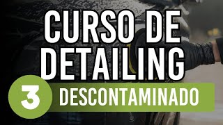 CURSO de DETAILING para PRINCIPIANTES 3 Descontaminado [upl. by Kcirrad]