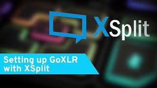 GoXLR amp GoXLR Mini How To Series Setting up GoXLR with XSplit [upl. by Watson284]