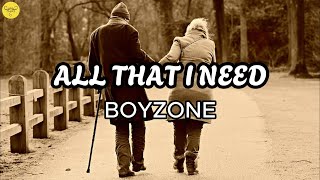 All That I Need  Boyzone  Lyrics [upl. by Ragse]