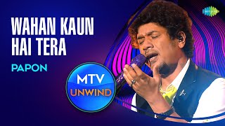 Wahan Kaun Hai Tera  Papon  Unplugged version  Unwind with MTV  Guide [upl. by Ainyt796]