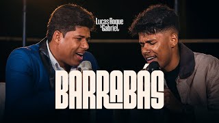 Lucas Roque e Gabriel  Barrabás Clipe Oficial [upl. by Nihsfa]