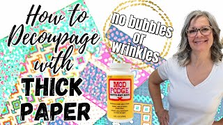 How to Decoupage with Thick Paper  NO BUBBLES or WRINKLES [upl. by Mackler]