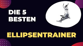 Die 5 Besten Ellipsentrainer Test 2024 [upl. by Refotsirk]