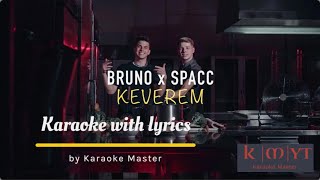 Keverem by Bruno X Spacc KARAOKE [upl. by Oileve]