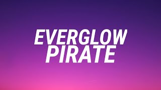 Everglow  Pirate Lyrics Video [upl. by Notniw26]