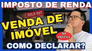 COMO DECLARAR VENDA DE APARTAMENTO NO IMPOSTO DE RENDA VENDI MEU IMÓVEL COMO DECLARAR NO IRPF 2024 [upl. by Hsara]