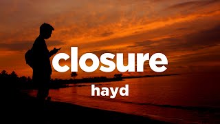 Hayd  Closure Lyrics [upl. by Foster139]