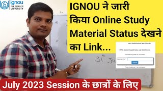 IGNOU ने जारी किया Online Study Material Status देखने का Link  July 2023 Session के छात्रों के लिए [upl. by Ajroj]