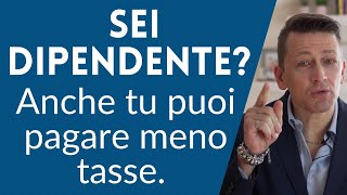 Sei dipendente Anche tu puoi pagare meno tasse [upl. by Lolly]