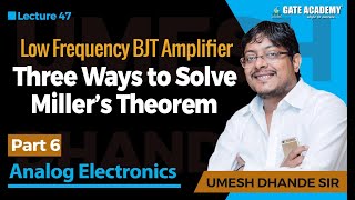 Three ways to Solve Millers Theorem  Low frequency BJT Amplifier  Analog Electronics [upl. by Yroc130]