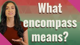 What encompass means [upl. by Catlaina135]